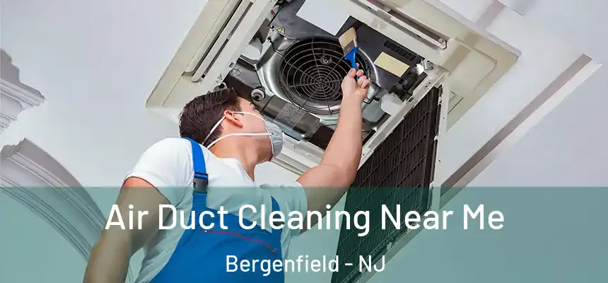 Air Duct Cleaning Near Me Bergenfield - NJ