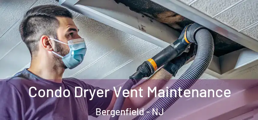  Condo Dryer Vent Maintenance Bergenfield - NJ