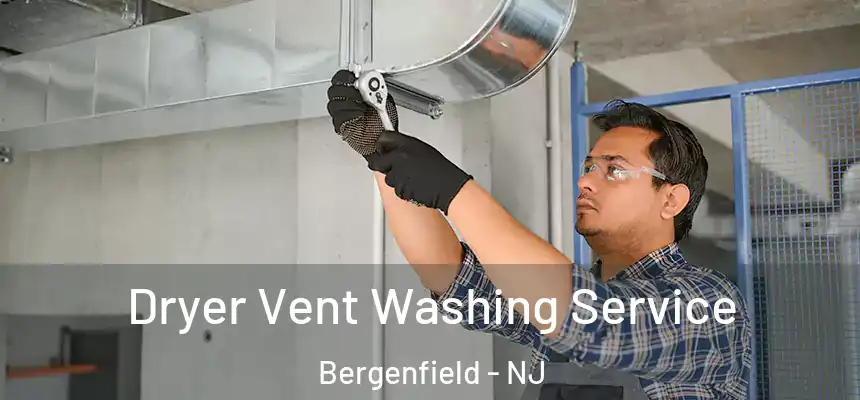 Dryer Vent Washing Service Bergenfield - NJ