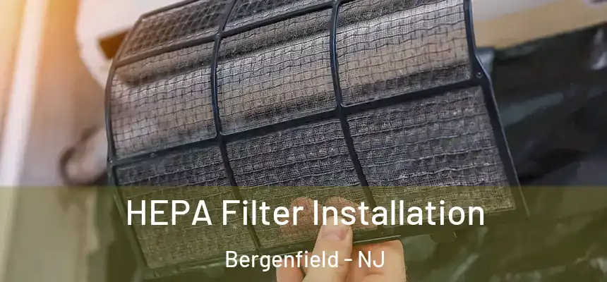 HEPA Filter Installation Bergenfield - NJ