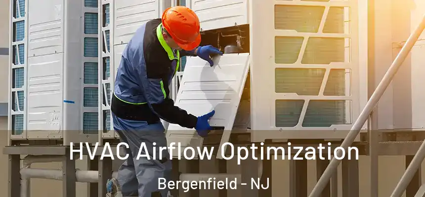  HVAC Airflow Optimization Bergenfield - NJ