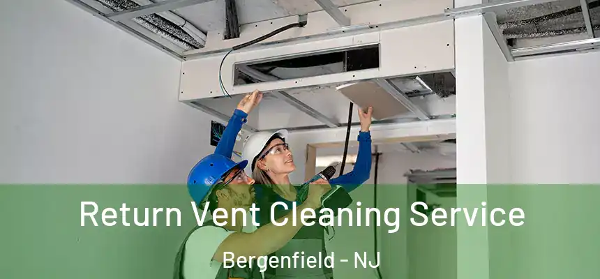  Return Vent Cleaning Service Bergenfield - NJ