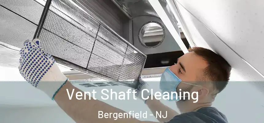  Vent Shaft Cleaning Bergenfield - NJ